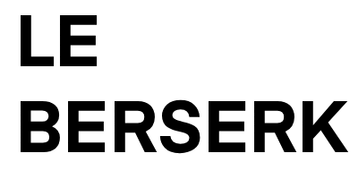 LE BERSERK